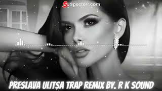 Miniatura de "PRESLAVA ULITSA TRAP - REMIX By. R K SOUND COMING SOON"