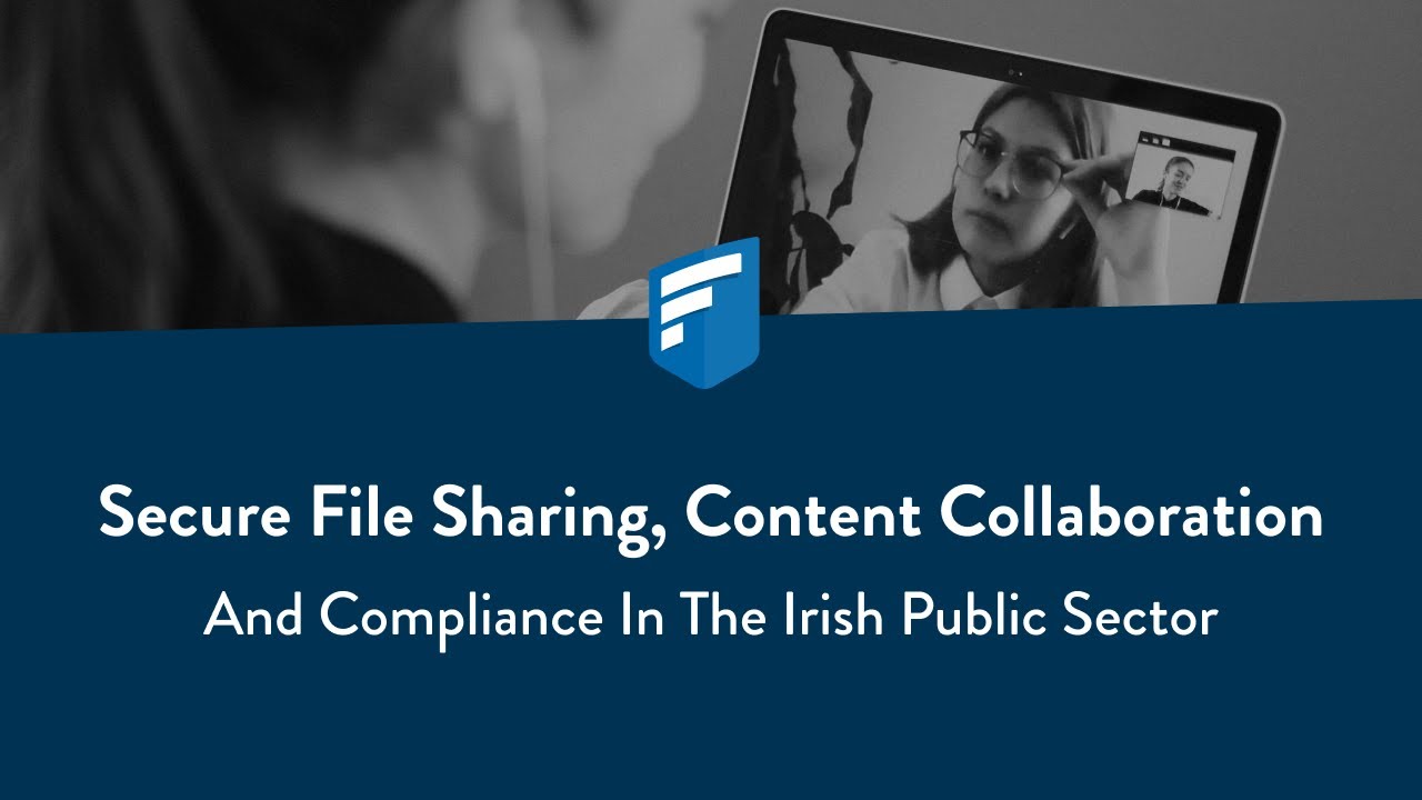 Secure File Sharing, Content Collaboration & Compliance in the Irish Public Sector