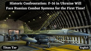 Historic Confrontation: F-16 in Ukraine Will Face Russian Combat Systems for the First Time!