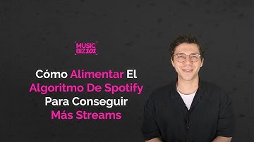 Cómo ALIMENTAR el ALGORITMO de SPOTIFY para Conseguir Más REPRODUCCIONES | Music Biz 101