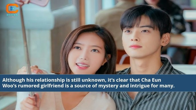 CHA EUN WOO FINALLY REVEALED HIS REAL GIRLFRIEND 2023 