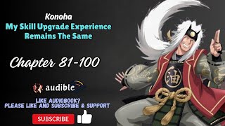 Chapter 81-100 : Konoha, My Skill Upgrade Experience Remains The Same