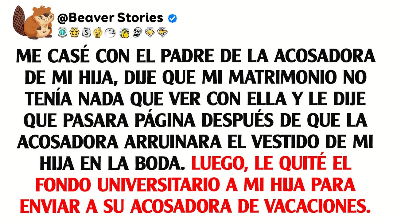 Me casé con el padre del acosador de mi hija, dije que mi matrimonio no se trata de ella y le ...