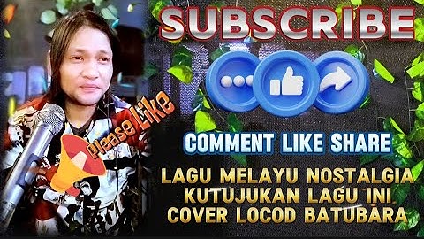 Kutujukan Lagu ini_Lagu Melayu Cover_ Locod Batubara