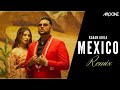 Mexico Koka (Remix) - Karan Aujla | Dj Aroone | Mahira Sharma | New Punjabi Songs 2021