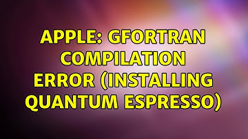 Apple: gfortran compilation error (installing Quantum ESPRESSO)
