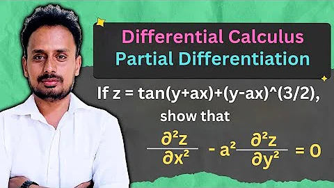 Partial Differentiation | Multivariable Calculus | z=tan(y+ax)+(y–ax)^(3/2), ∂²z/∂x²–a²(∂²z/∂y²) = 0