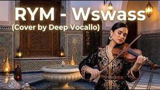 RYM - Wswass (Cover by Deep Vocallo) | Emotional Moroccan Pop Cover 2026 🔥