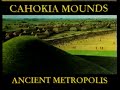 Cahokia Mounds: Ancient Metropolis (1994) Documentary on pre-Columbian city in Illinois - St. Louis