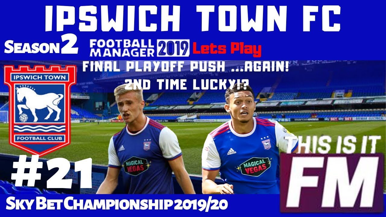 FM19 Lets Play Ipswich Town S02 Ep21 - Brentford & Sunderland | Final Playoff Push! Fm2019