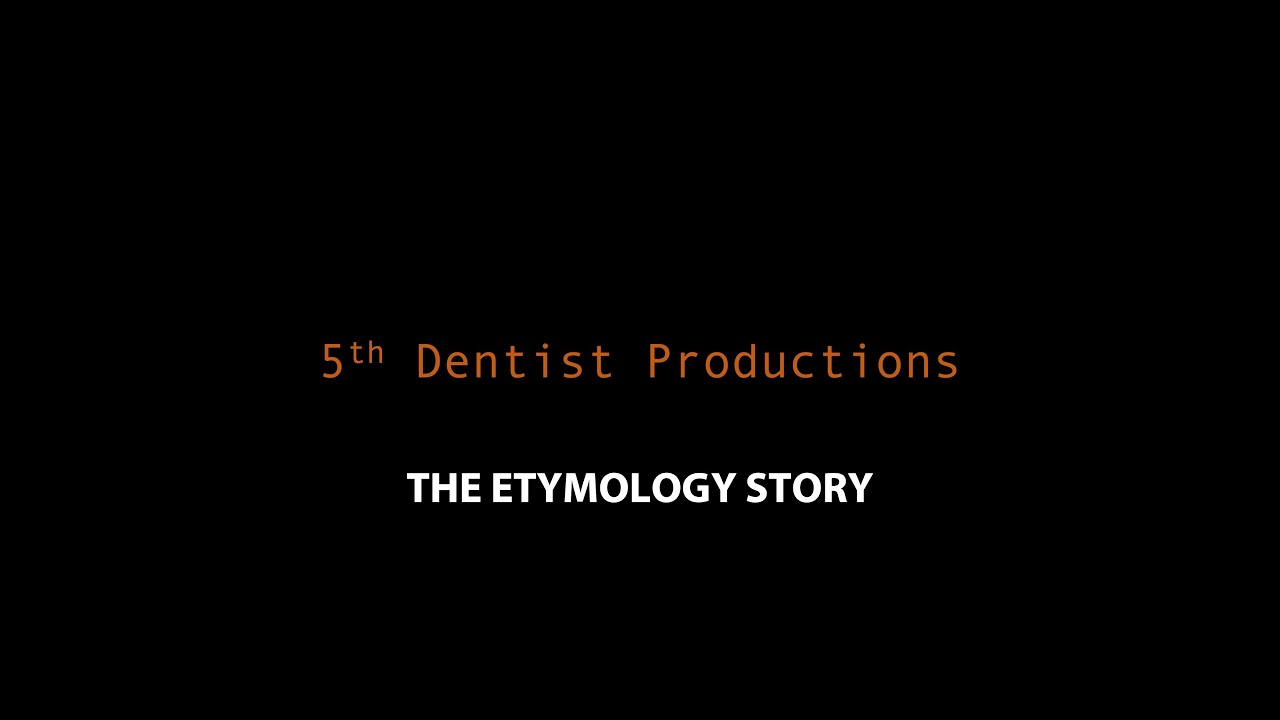 5th Dentist Productions Etymology YouTube