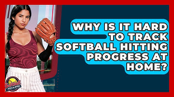 Why Is It Hard To Track Softball Hitting Progress At Home? - Softball Basics and Beyond