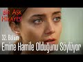 Emine hamile olduğunu söylüyor - Bir Aşk Hikayesi 32. Bölüm