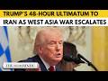 “48 Hours or All Hell”: Trump warns Iran amid intensifying conflict