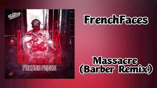 FrenchFaces - Massacre (Barber Remix)