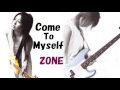 Come To Myself - ZONE