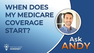 When Does My Medicare Coverage Start? [Ask Andy] by Medicare Mindset 735 views 1 year ago 1 minute, 19 seconds