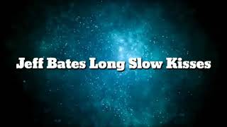 Watch Jeff Bates Long Slow Kisses video