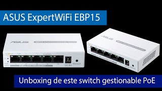 ¡El primer switch gestionable de ASUS! Conoce el ASUS ExpertWiFi EBP15