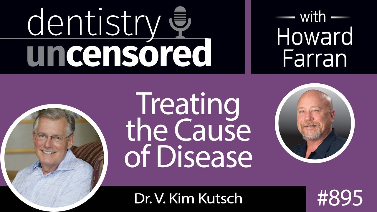 895 Treating the Cause of Disease with Dr. V. Kim Kutsch Dentistry