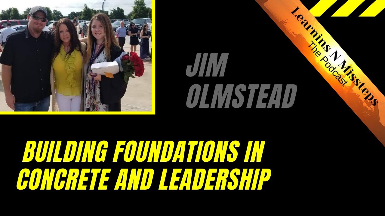 Roughnecks in Construction: Building foundations in concrete and leadership with Jim Olmstead