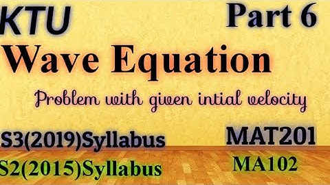 Wave Equation -Problems|S3(2019) MAT201 Module 2|S2(2015) MA102 Module5|KTU Maths|BTech Maths Part6