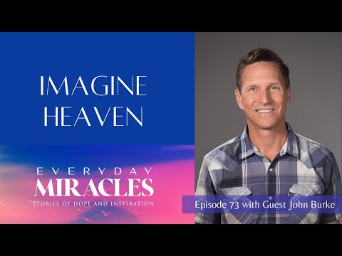 Near Death Experiences, Heaven, Hell, Jesus and Evidence of the Glory to Come with Guest John Burke