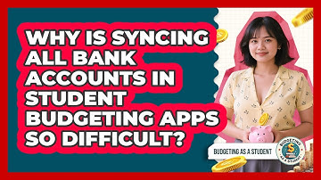 Why Is Syncing All Bank Accounts In Student Budgeting Apps So Difficult? - Budgeting as a Student