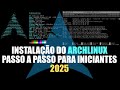 Como Instalar o ArchLinux Passo a Passo 2025 | Tutorial Completo para Iniciantes
