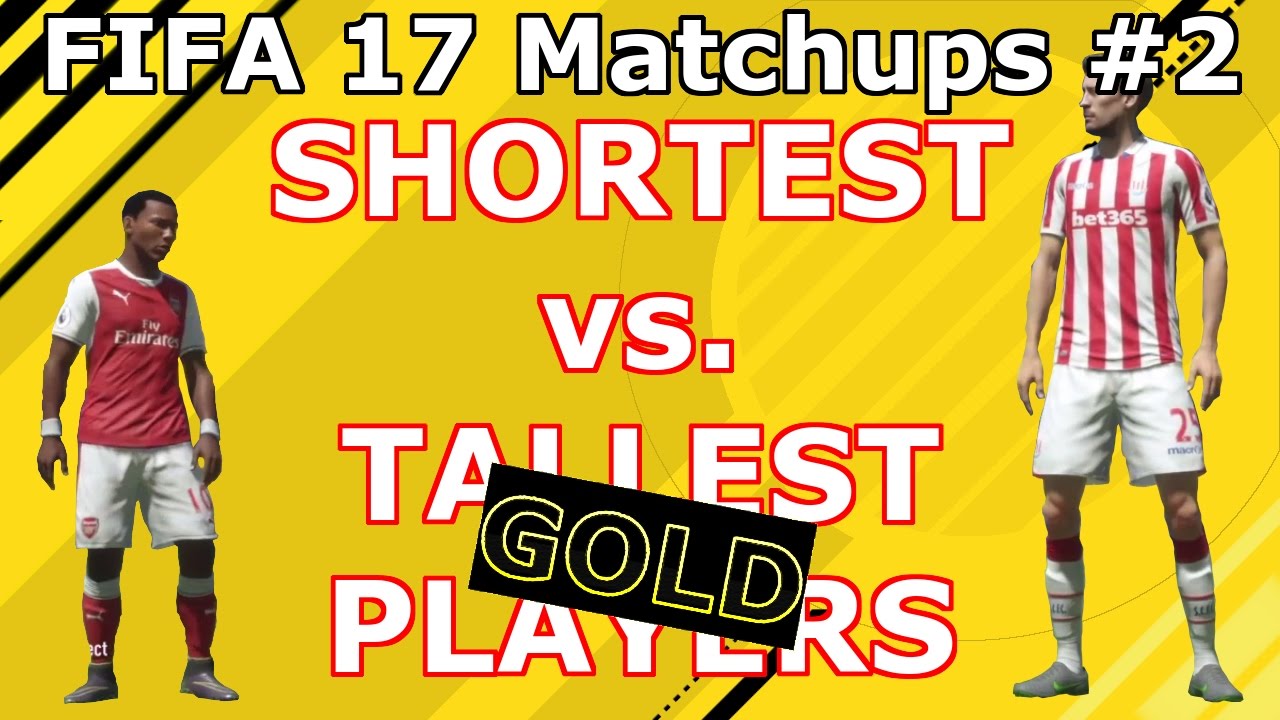 Shortest vs Tallest Gold Players | Matchups #2 | FIFA 17