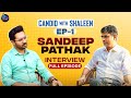 Candid with shaleen  ep1   aap  general secretary sandeep pathak  exclusive interview