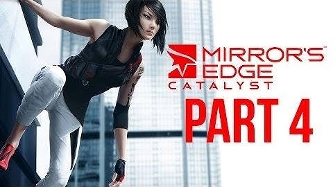 Mirror Edge Catalyst Walkthrough Gameplay Part 4 (Xbox One/PS4)