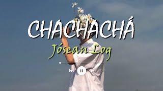 Jósean Log - Chachachá (LETRA)