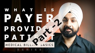 What is Payer, Provider and Patient ? - Part 2/2 | Terminology | Medical Billing Basics