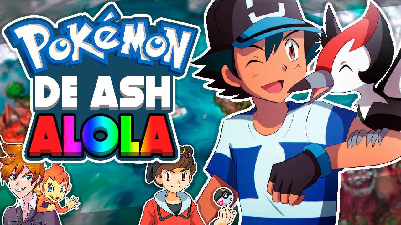 LOS 6 POKEMON de ASH en la REGION de ALOLA EQUIPO de ASH en el ANIME de POKEMON SOL Y LUNA LOS 6 POKEMON de ASH en la REGION de ALOLA EQUIPO de ASH en el ANIME de POKEMON SOL Y LUNA