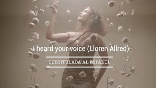 I HEAR YOUR VOICE (Lloren Allred) (subtitulada)