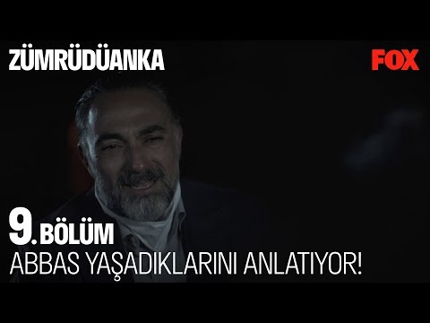 Abbas yaşadıklarını anlatıyor! Zümrüdüanka 9. Bölüm