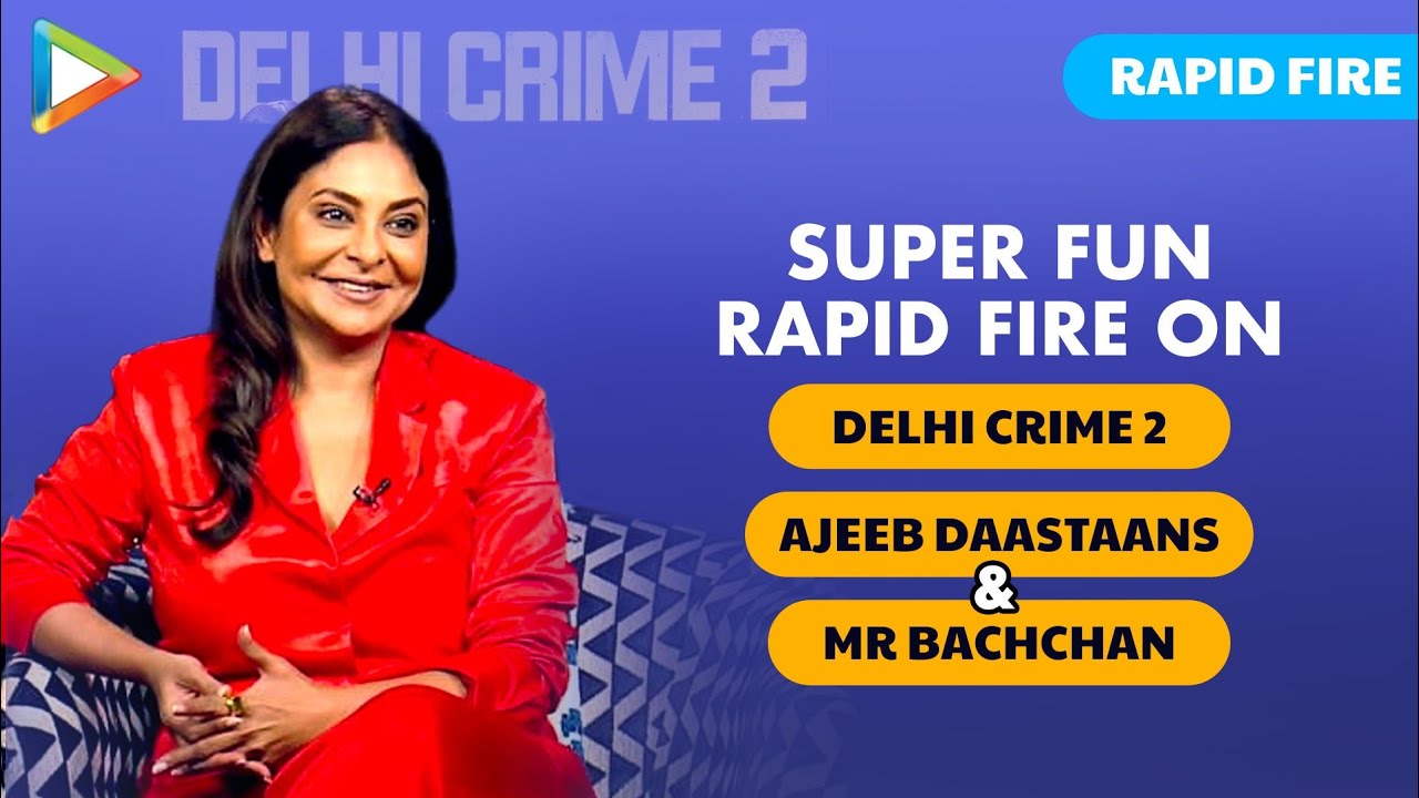 Shefali Shah reveals her favorite performance among  Delhi Crime, Ajeeb Daastaans & Human|Rapid Fire