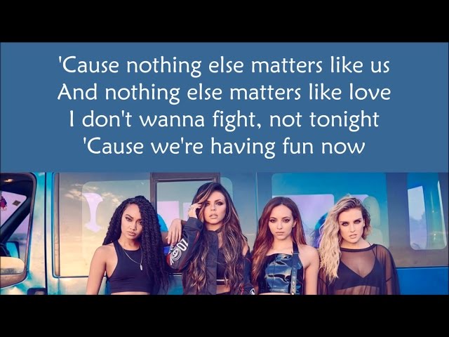 Little Mix ~ Nothing Else Matters ~ Lyrics (+Audio) class=