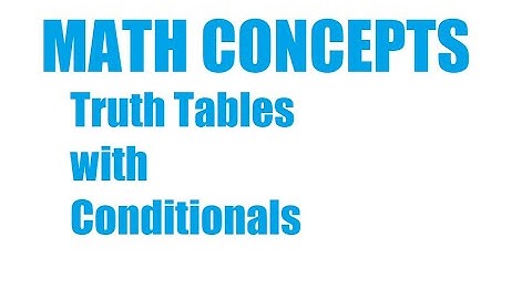 Truth Tables with Conditional Statements