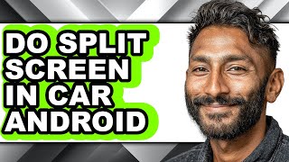 How to Do Split Screen in Car Android - Easy Guide