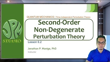 Quantum Mechanics | Lesson 6.2 | Second-Order Non-Degenerate Perturbation Theory