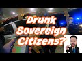 Drunk sovereign citizens  what could go wrong