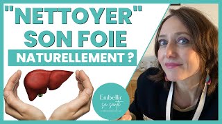 "NETTOYER" SON FOIE NATURELLEMENT ?