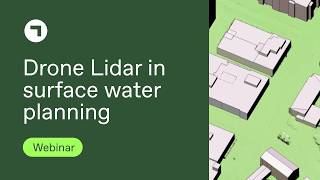 Scalgo webinar: Drone Lidar in surface water planning