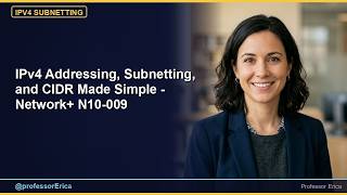 IPv4 Addressing, Subnetting, and CIDR Made Simple - Network+ N10-009