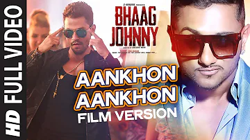 Yo Yo Honey Singh: Aankhon Aankhon (Film Version) FULL VIDEO Song | Bhaag Johnny  | T-Series