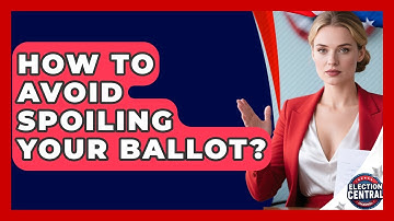 How To Avoid Spoiling Your Ballot? - Election Central Channel