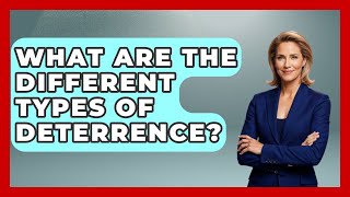 What Are The Different Types Of Deterrence? - Tactical Warfare Experts