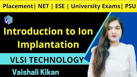 Ion Implantation Introduction | IC Fabrication I VLSI Technology I ESE NET